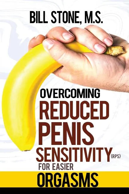 Overcoming Reduced Penis Sensitivity (RPS) for Easier Orgasms - Paperback