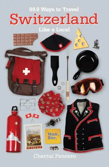 99.9 Ways to Travel Switzerland Like a Local - Paperback