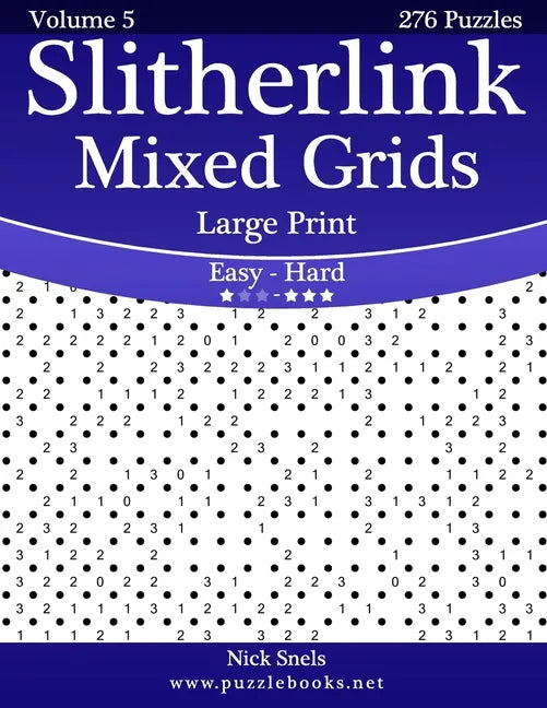 Slitherlink Mixed Grids Large Print - Easy to Hard - Volume 5 - 276 Puzzles - Paperback