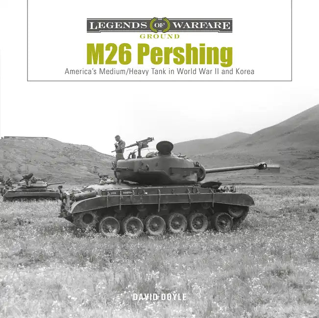 M26 Pershing: America's Medium/Heavy Tank in World War II and Korea - Hardcover