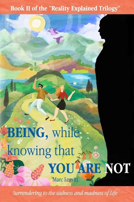 Being, While Knowing That You Are Not: Surrendering to the sadness and madness of life - Paperback