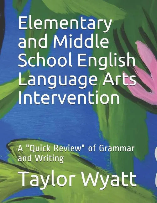Elementary and Middle School English Language Arts Intervention: A "Quick Review" of Grammar and Writing - Paperback