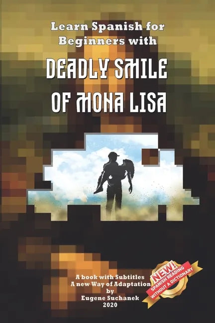Learn Spanish for Beginners with Deadly Smile of Mona Lisa: Easy, Simple Short Story for Young Adults - Parallel Text - Bilingual Spanish English Book - Paperback