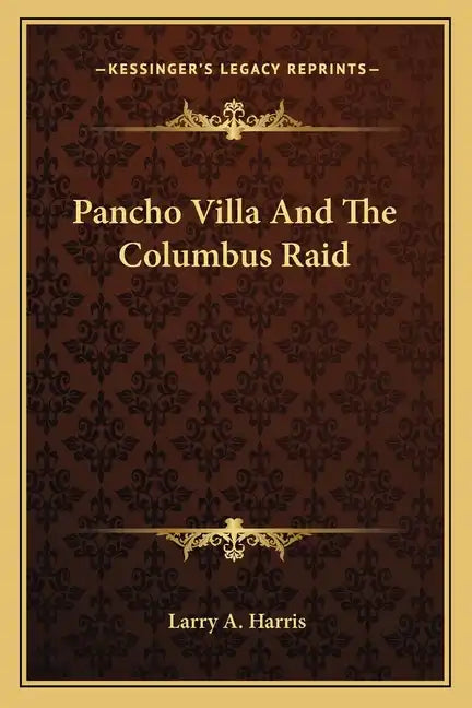 Pancho Villa And The Columbus Raid - Paperback