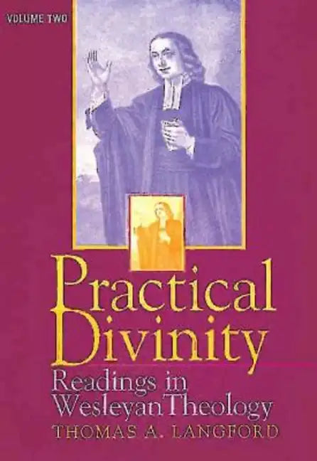 Practical Divinity Volume 2: Readings in Wesleyan Theology - Paperback