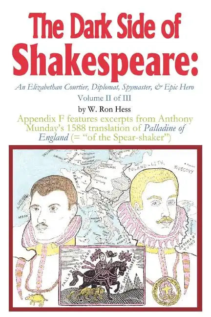 The Dark Side of Shakespeare: An Elizabethan Courtier, Diplomat, Spymaster, & Epic Hero - Paperback