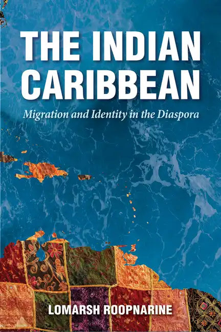 The Indian Caribbean: Migration and Identity in the Diaspora - Paperback