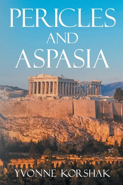 Pericles and Aspasia: A Story of Ancient Greece - Paperback
