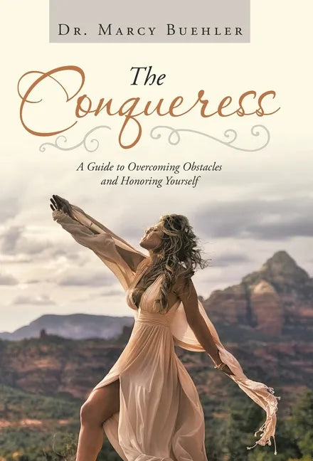 The Conqueress: A Guide to Overcoming Obstacles and Honoring Yourself - Hardcover