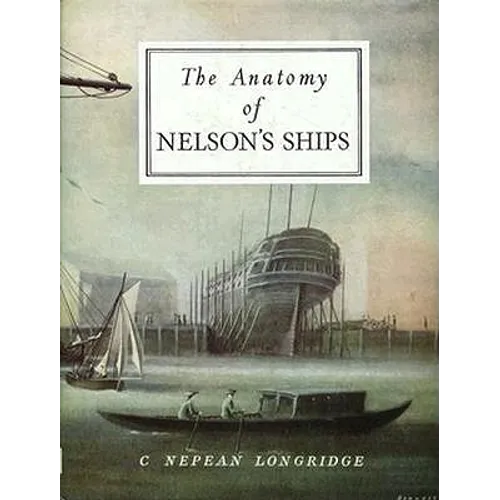 The Anatomy of Nelson's Ships - Hardcover