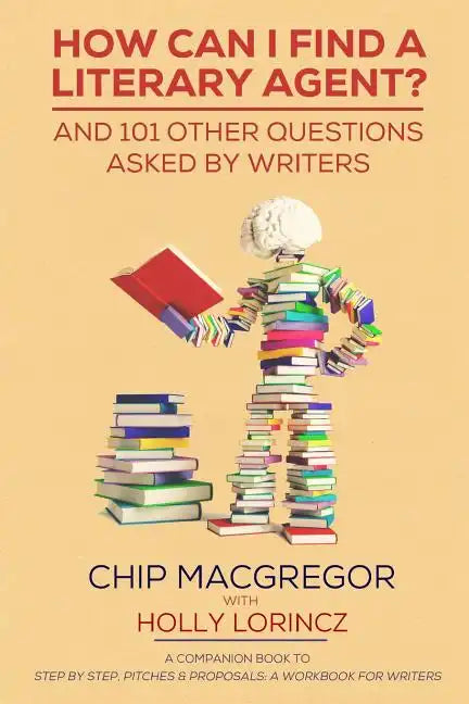 How Can I Find A Literary Agent?: And 101 Other Questions Asked By Writers - Paperback