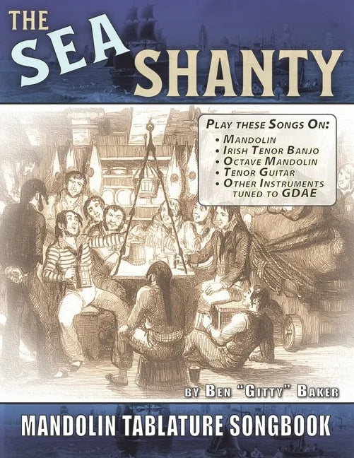 The Sea Shanty Mandolin Songbook: 52 Traditional Sea Songs & Shanties Arranged for Mandolin-Family Instruments - Paperback