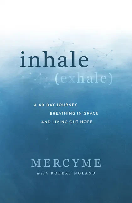 Inhale Exhale: A 40-Day Journey Breathing in Grace and Living Out Hope - Hardcover