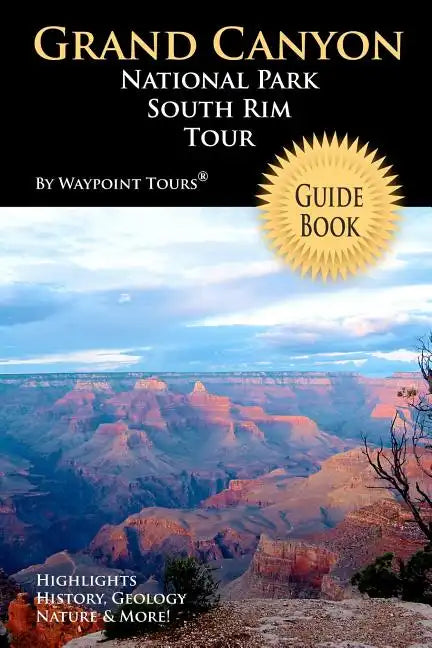 Grand Canyon National Park South Rim Tour Guide Book: Your personal tour guide for Grand Canyon travel adventure! - Paperback