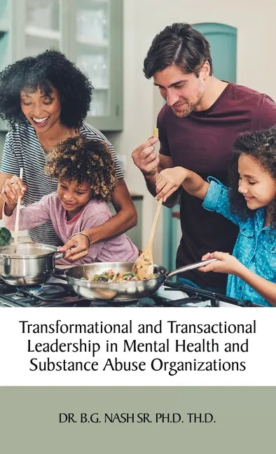 Transformational and Transactional Leadership in Mental Health and Substance Abuse Organizations - Hardcover