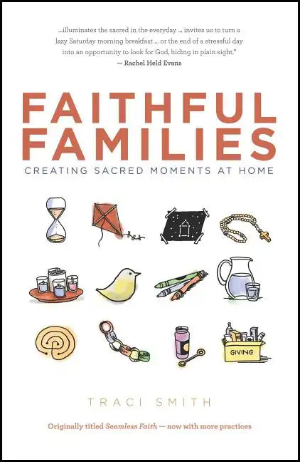 Faithful Families: Creating Sacred Moments at Home - Paperback