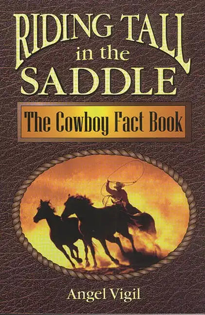 Riding Tall in the Saddle: The Cowboy Fact Book - Paperback