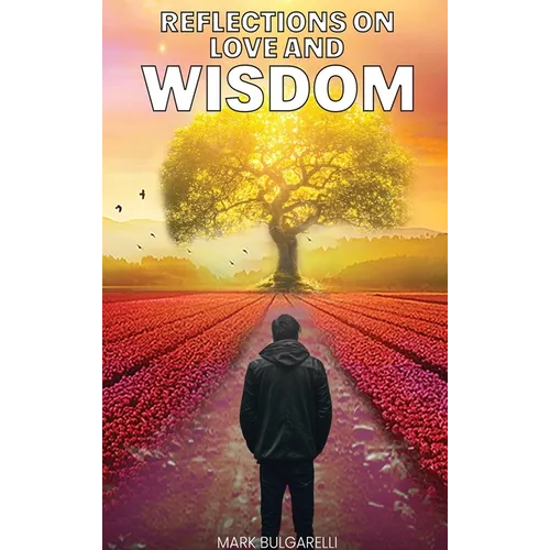 Reflections on Love and Wisdom: Short Essays on a Physician's Journey - Hardcover