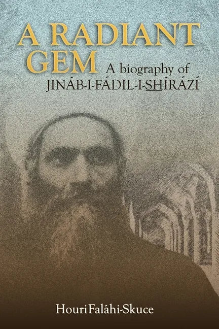 A Radiant Gem - a Biography of Jináb-I-Fádil-I-ShÍrází - Paperback