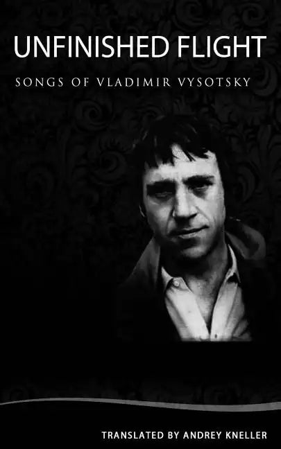 Unfinished Flight: Selected Songs of Vladimir Vysotsky - Paperback