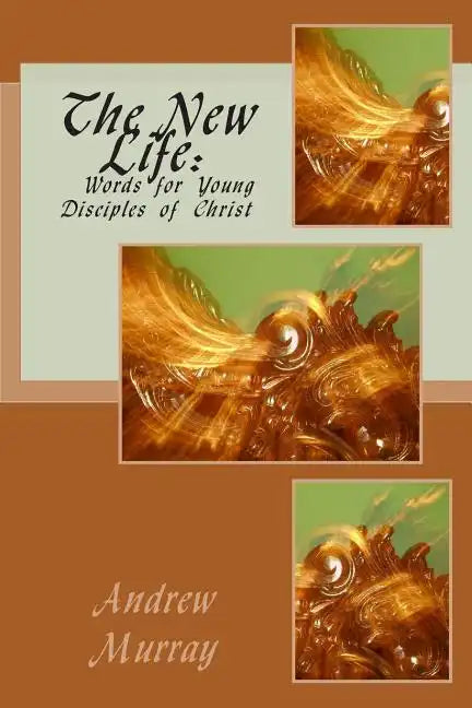 The New Life: Words for Young Disciples of Christ - Paperback