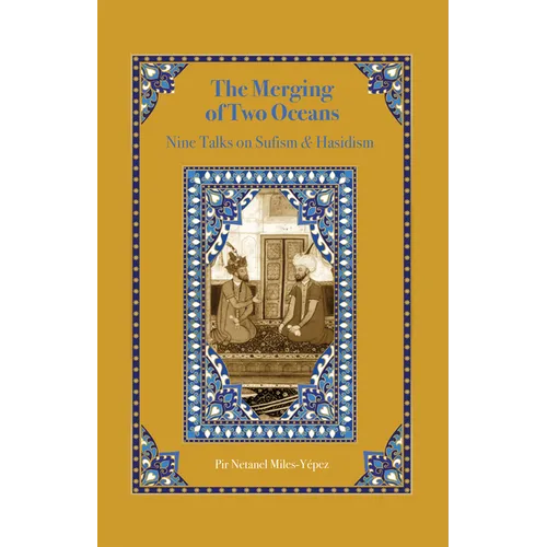 The Merging of Two Oceans: Nine Talks on Sufism & Hasidism - Hardcover