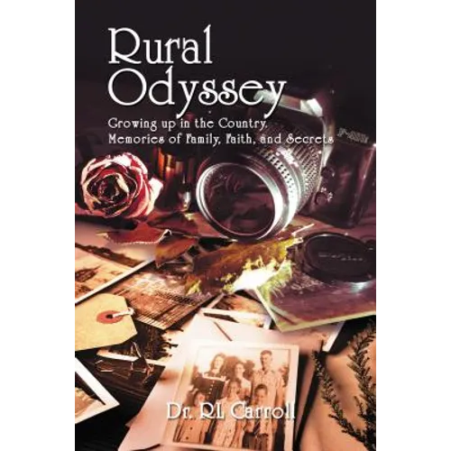 Rural Odyssey: Growing Up in the Country. Memories of Family, Faith, and Secrets - Hardcover