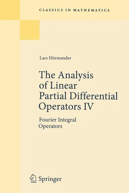 The Analysis of Linear Partial Differential Operators IV: Fourier Integral Operators - Paperback