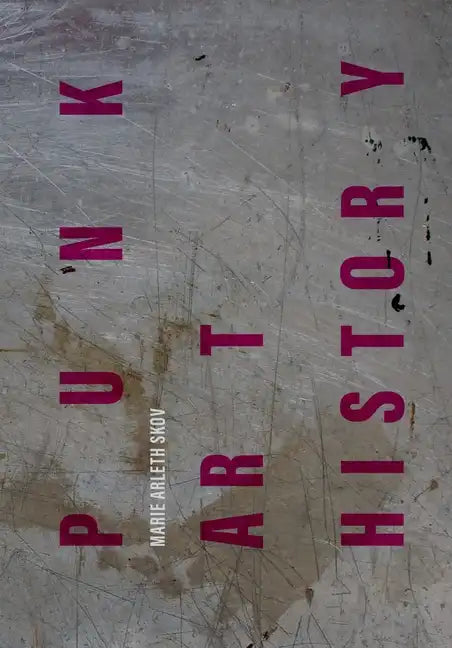 Punk Art History: Artworks from the European No Future Generation - Paperback