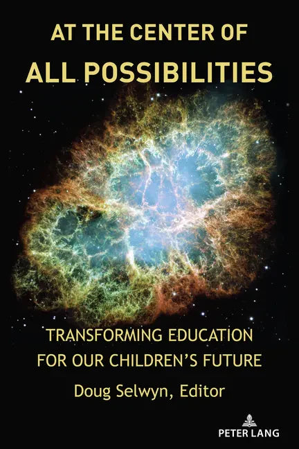 At the Center of All Possibilities: Transforming Education for Our Children's Future - Paperback