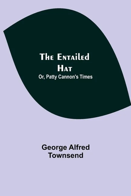 The Entailed Hat; Or, Patty Cannon's Times - Paperback