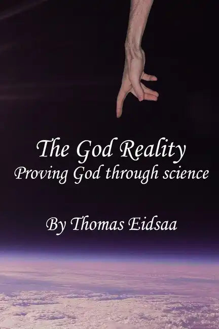 The God Reality: Proving God through Science! - Paperback