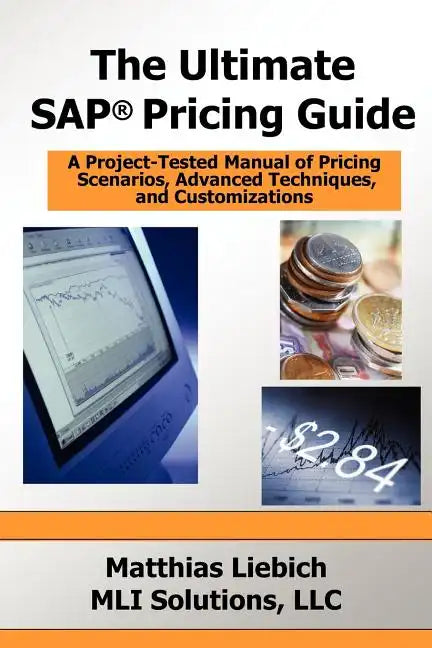 The Ultimate SAP Pricing Guide: How to Use SAP's Condition Technique in Pricing, Free Goods, Rebates and Much More - Paperback