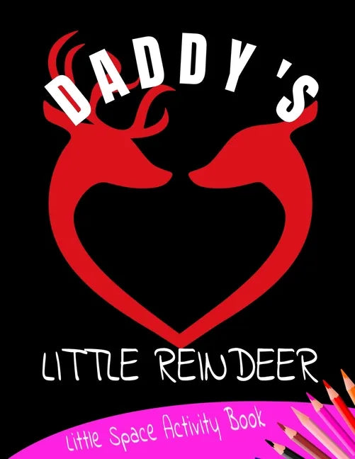 Daddy's Little Reindeer Little Space Activity Book: Age Play Christmas Coloring, Crossword, Maze and Games Book - Paperback