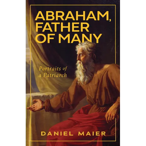 Abraham, Father of Many: Portraits of a Patriarch - Hardcover