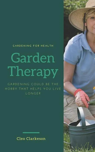 Garden Therapy: Gardening could be the hobby that helps you live longer - Paperback