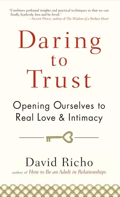 Daring to Trust: Opening Ourselves to Real Love and Intimacy - Paperback