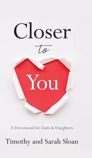 Closer to You: A Devotional for Dads & Daughters - Hardcover