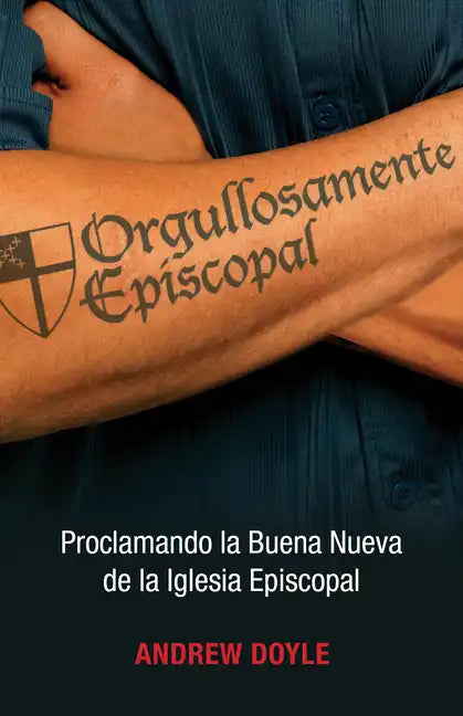 Orgullosamente Episcopal (Edición Español): Proclamando La Buena Nueva de la Iglesia Episcopal - Paperback