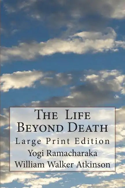 The Life Beyond Death: Large Print Edition - Paperback