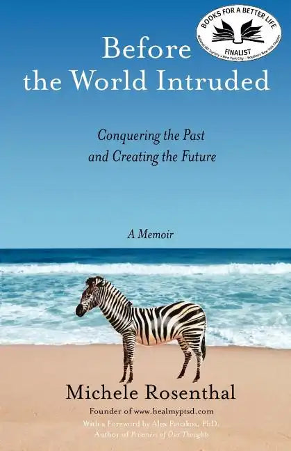 Before the World Intruded: Conquering the Past and Creating the Future, A Memoir - Paperback