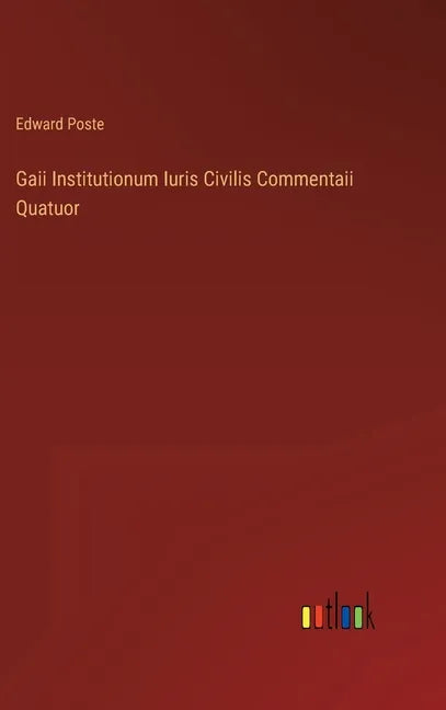 Gaii Institutionum Iuris Civilis Commentaii Quatuor - Hardcover