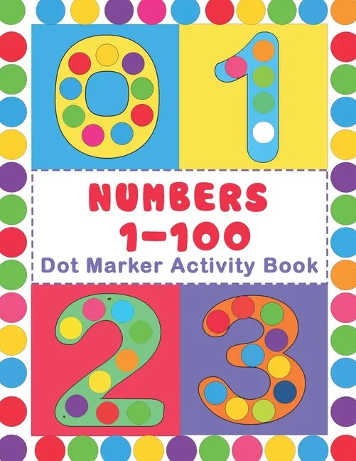 Numbers 1-100 Dot Marker Activity Book: Numbers Do a Dot Coloring Book (1-99) - Preschool Kindergarten Activities - Great gift for Kids - Paperback