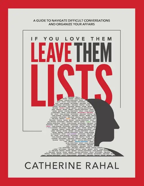 If You Love Them Leave Them Lists: A Guide to Navigate Difficult Conversations and Organize Your Affairs - Paperback