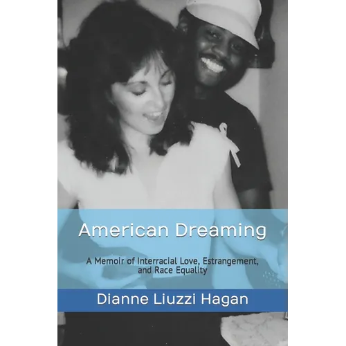 American Dreaming: A Memoir of Interracial Love, Estrangement, and Race Equality - Paperback