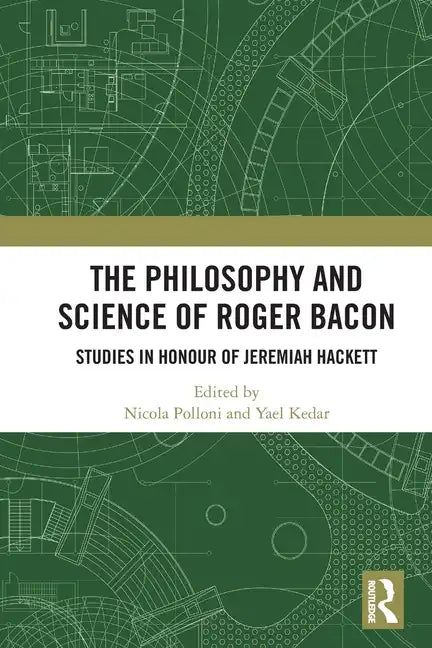 The Philosophy and Science of Roger Bacon: Studies in Honour of Jeremiah Hackett - Paperback