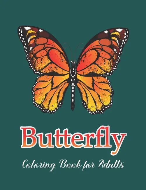 Butterfly Coloring Book for Adults: Adult Coloring Book Wonderful Butterflies and Flowers Stress Relieving Designs - Paperback
