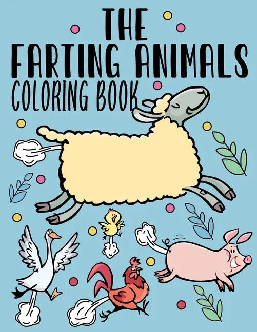 The Farting Animals Coloring Book: Funny Farting Animals Coloring Book for Adult & Kids With Funny Farting Quotes - Paperback