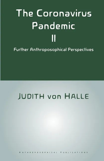 The Coronavirus Pandemic II: Further Anthroposophical Perspectives - Paperback