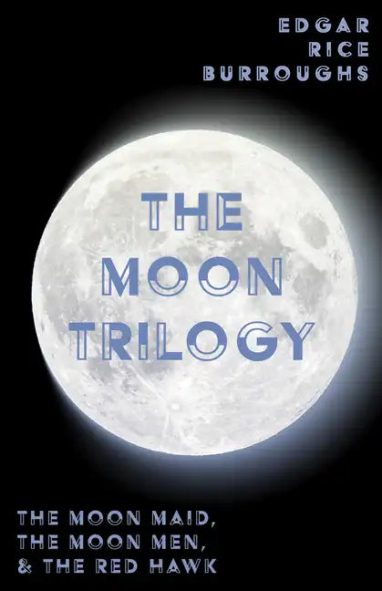 The Moon Trilogy - The Moon Maid, The Moon Men, & The Red Hawk;All Three Novels in One Volume - Paperback